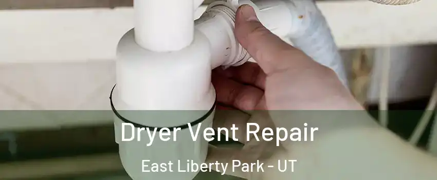 Dryer Vent Repair East Liberty Park - UT