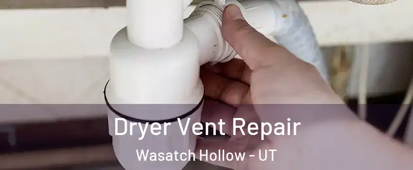 Dryer Vent Repair Wasatch Hollow - UT