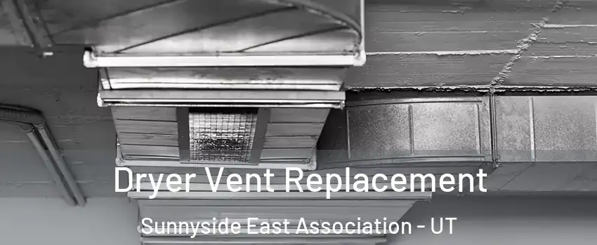 Dryer Vent Replacement Sunnyside East Association - UT