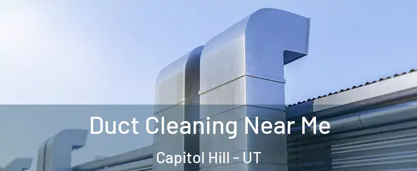 Duct Cleaning Near Me Capitol Hill - UT