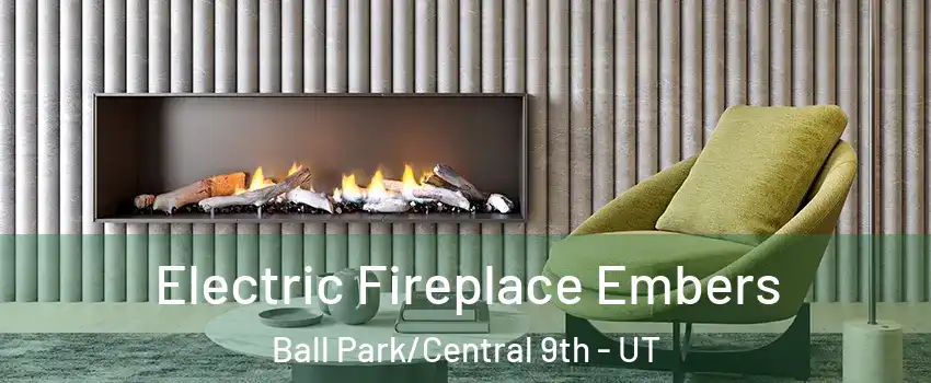 Electric Fireplace Embers Ball Park/Central 9th - UT