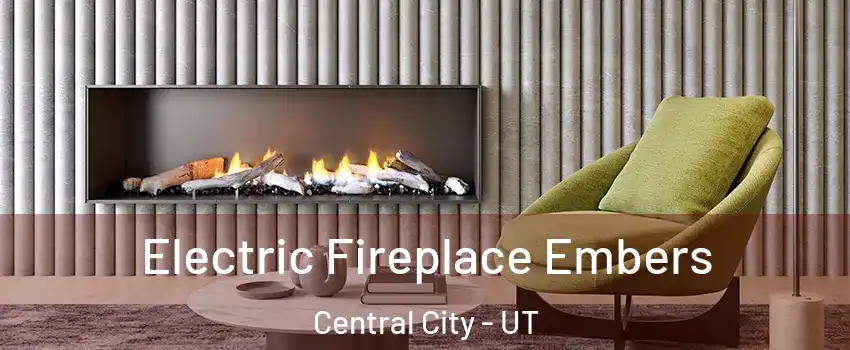 Electric Fireplace Embers Central City - UT