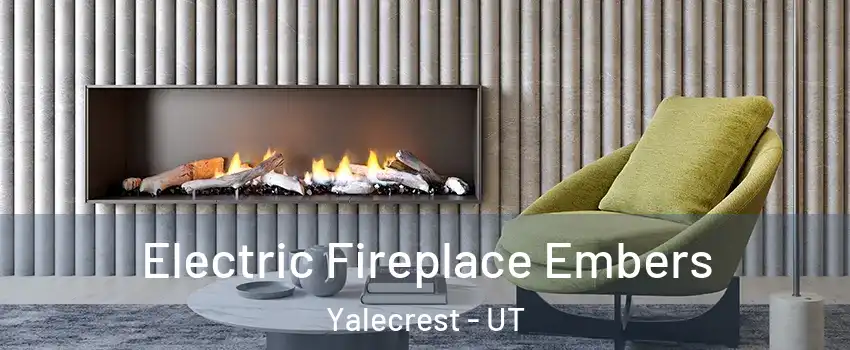 Electric Fireplace Embers Yalecrest - UT