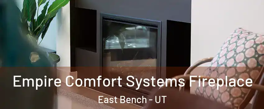 Empire Comfort Systems Fireplace East Bench - UT
