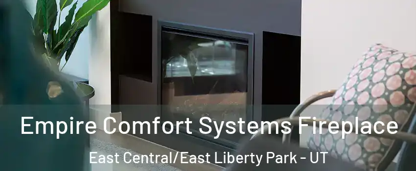 Empire Comfort Systems Fireplace East Central/East Liberty Park - UT