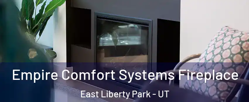 Empire Comfort Systems Fireplace East Liberty Park - UT