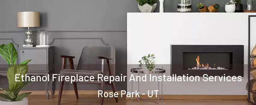 Ethanol Fireplace Repair And Installation Services Rose Park - UT