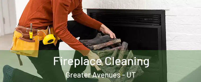 Fireplace Cleaning Greater Avenues - UT