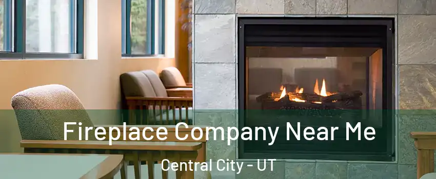 Fireplace Company Near Me Central City - UT