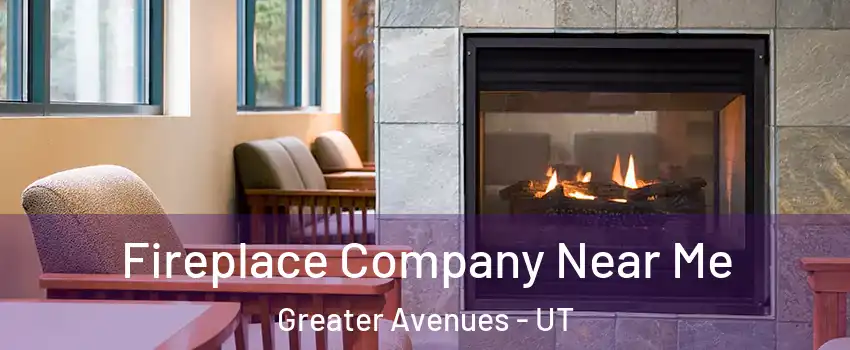 Fireplace Company Near Me Greater Avenues - UT