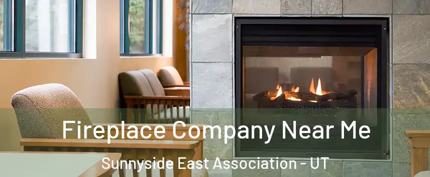 Fireplace Company Near Me Sunnyside East Association - UT