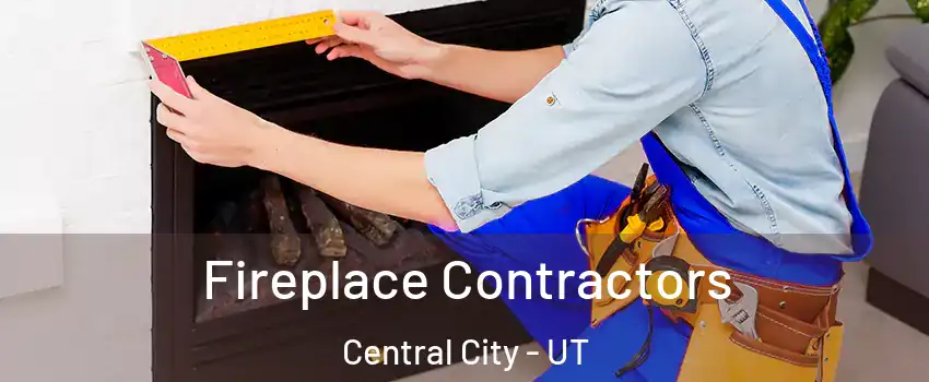 Fireplace Contractors Central City - UT