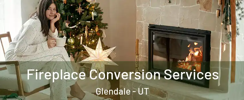Fireplace Conversion Services Glendale - UT