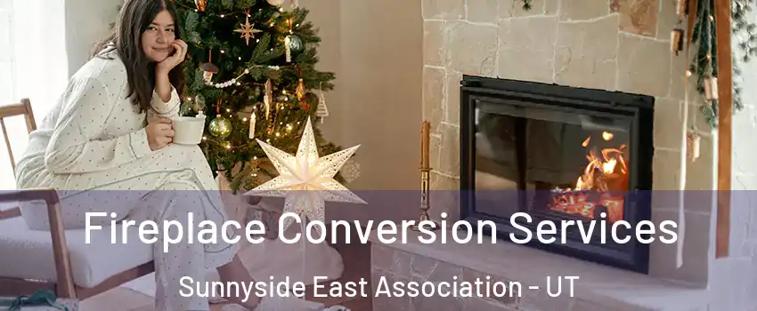 Fireplace Conversion Services Sunnyside East Association - UT