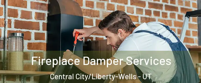 Fireplace Damper Services Central City/Liberty-Wells - UT