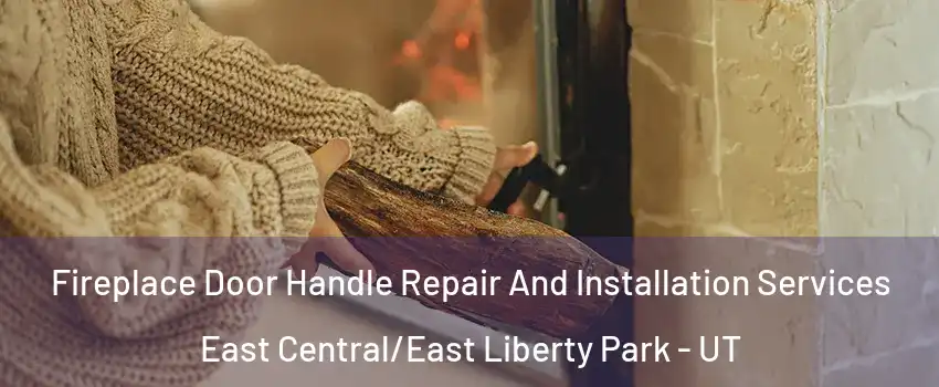 Fireplace Door Handle Repair And Installation Services East Central/East Liberty Park - UT