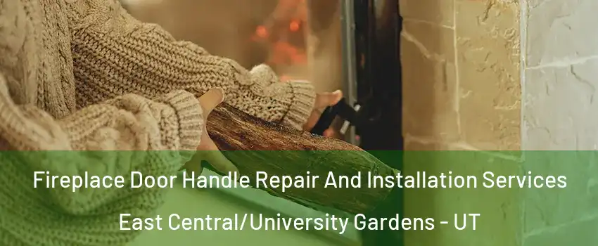 Fireplace Door Handle Repair And Installation Services East Central/University Gardens - UT