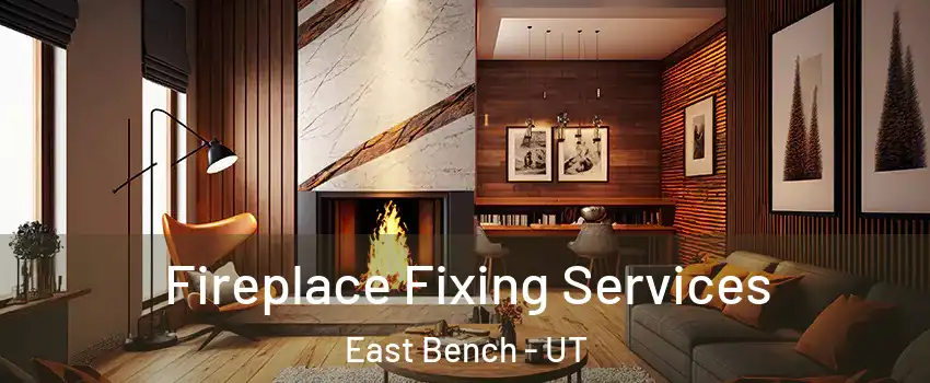 Fireplace Fixing Services East Bench - UT