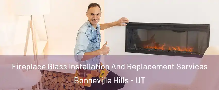 Fireplace Glass Installation And Replacement Services Bonneville Hills - UT