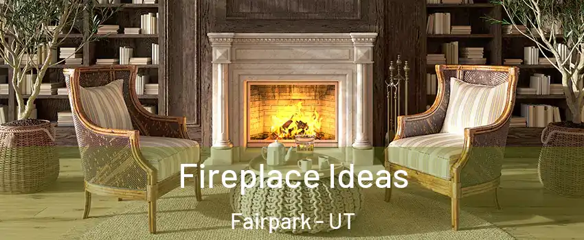 Fireplace Ideas Fairpark - UT