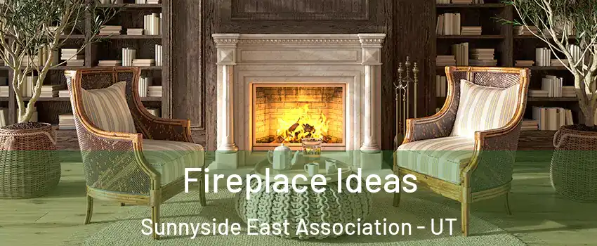 Fireplace Ideas Sunnyside East Association - UT