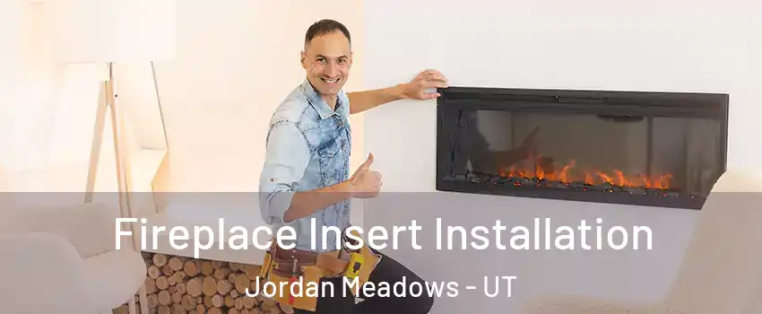 Fireplace Insert Installation Jordan Meadows - UT