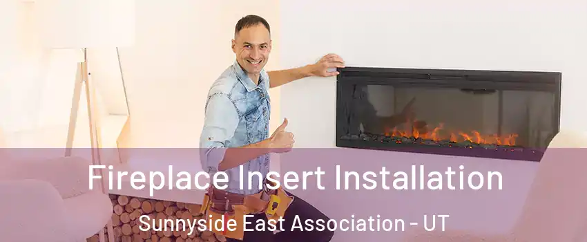 Fireplace Insert Installation Sunnyside East Association - UT