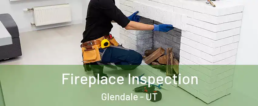 Fireplace Inspection Glendale - UT