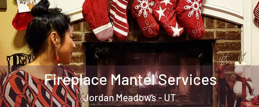 Fireplace Mantel Services Jordan Meadows - UT