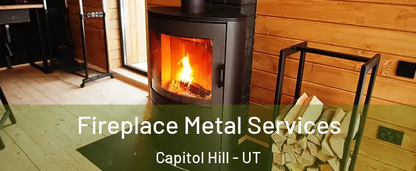 Fireplace Metal Services Capitol Hill - UT