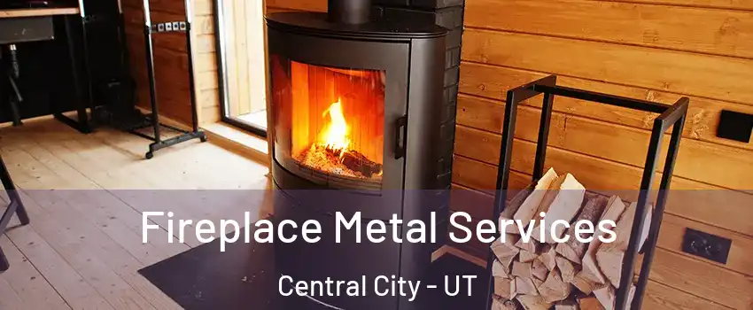 Fireplace Metal Services Central City - UT