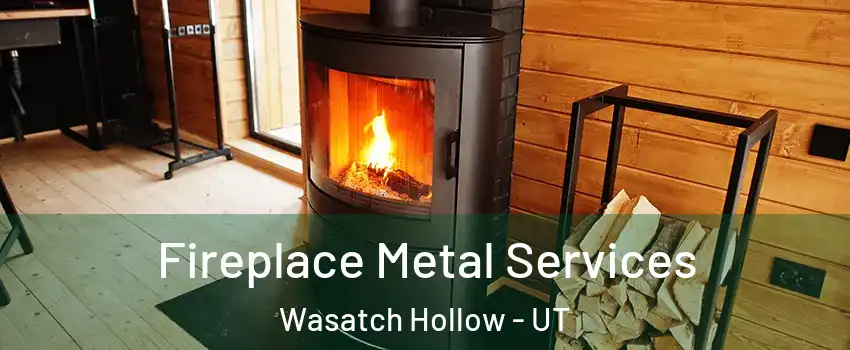 Fireplace Metal Services Wasatch Hollow - UT