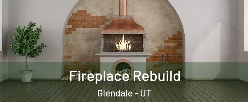 Fireplace Rebuild Glendale - UT