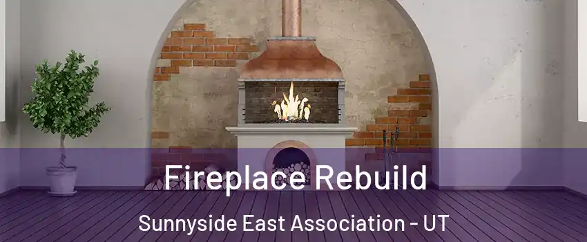 Fireplace Rebuild Sunnyside East Association - UT