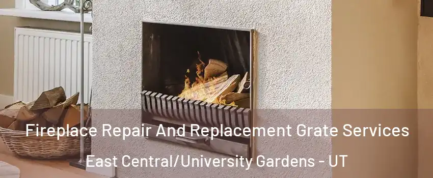 Fireplace Repair And Replacement Grate Services East Central/University Gardens - UT