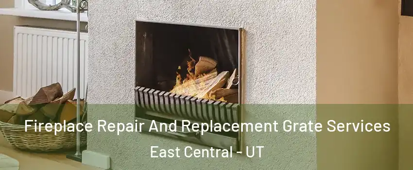 Fireplace Repair And Replacement Grate Services East Central - UT