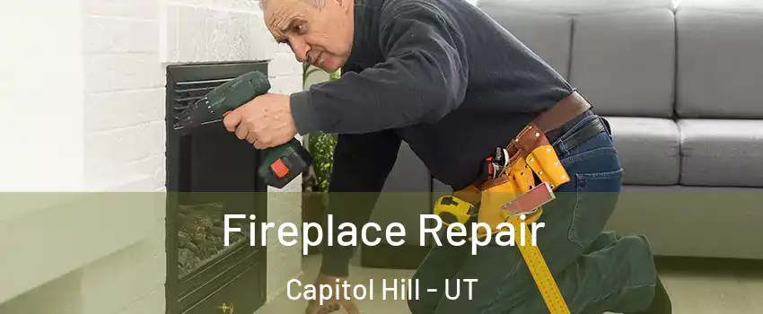 Fireplace Repair Capitol Hill - UT
