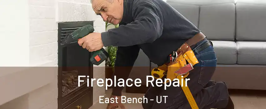 Fireplace Repair East Bench - UT