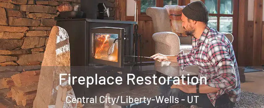 Fireplace Restoration Central City/Liberty-Wells - UT
