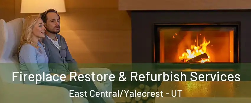 Fireplace Restore & Refurbish Services East Central/Yalecrest - UT