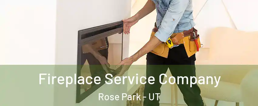 Fireplace Service Company Rose Park - UT
