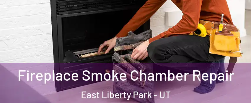 Fireplace Smoke Chamber Repair East Liberty Park - UT