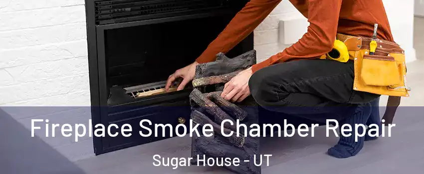 Fireplace Smoke Chamber Repair Sugar House - UT