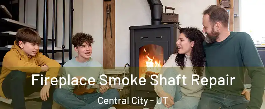 Fireplace Smoke Shaft Repair Central City - UT