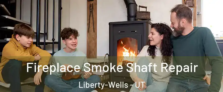 Fireplace Smoke Shaft Repair Liberty-Wells - UT