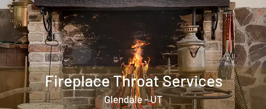 Fireplace Throat Services Glendale - UT