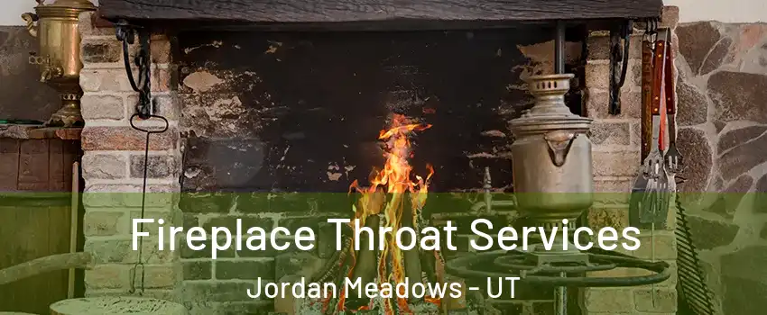 Fireplace Throat Services Jordan Meadows - UT
