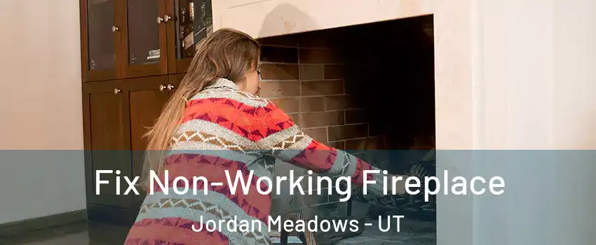 Fix Non-Working Fireplace Jordan Meadows - UT