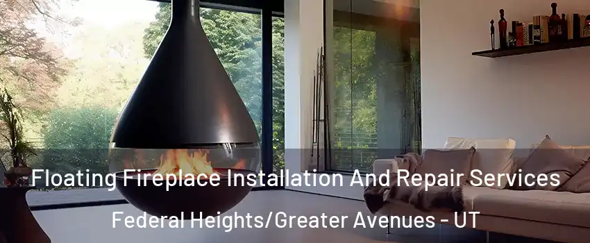 Floating Fireplace Installation And Repair Services Federal Heights/Greater Avenues - UT