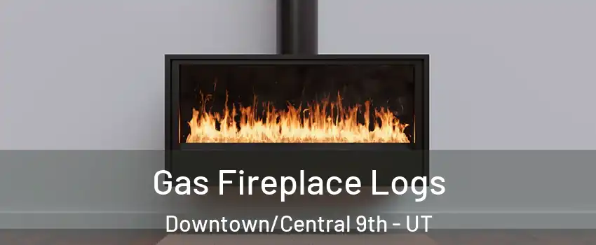 Gas Fireplace Logs Downtown/Central 9th - UT